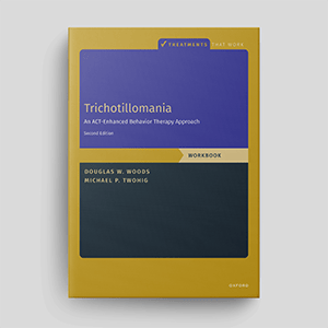 Trichotillomania: An ACT-Enhanced Behavior Therapy Approach (Second Edition): Workbook